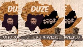 Uhuru x Wizkid  Duze OFFICIAL AUDIO 2015 [upl. by Hadley786]