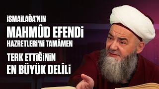 İsmailağa’nın Mahmûd Efendi Hazretleri’ni Tamâmen Terk Ettiğinin En Büyük Delîli [upl. by Andrel]