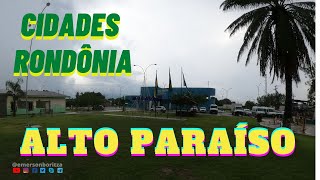 25  Cidades de Rondônia  ALTO PARAÍSO [upl. by Ailil897]