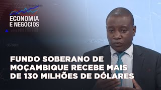 Fundo Soberano de Moçambique Recebe Mais de 130 Milhões de Dólares em Apenas 9 Meses PortalFM24 [upl. by Okramed931]