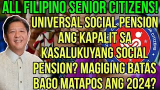 ✅ALL SENIOR CITIZENS UNIVERSAL SOCIAL PENSION ANG PAPALIT SA KASALUKUYANG SOCIAL PENSION PANOORIN [upl. by Shalom]