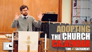 Time as Sacrament Adopting the Church Calendar [upl. by Treblihp]