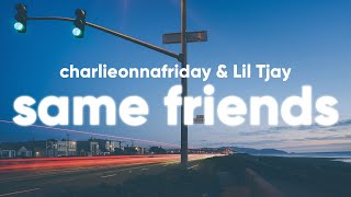 charlieonnafriday amp Lil Tjay  Same Friends Clean  Lyrics [upl. by Nicolai875]