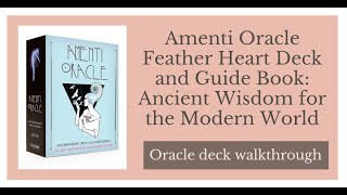 Amenti Oracle Feather Heart Deck and Guide Book Ancient Wisdom for the Modern World Walkthrough [upl. by Kizzie]