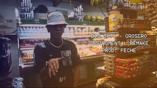 BIG SOTO  GROSERO Instrumental Remake Prod by Feche [upl. by Tteirrah973]