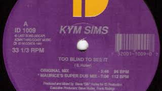 Kym Sims ‎– Too Blind To See It Maurices Super Dub Mix [upl. by Richma]