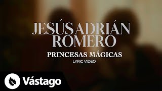 Princesas Mágicas Letra  Jesús Adrián Romero [upl. by Airlia]