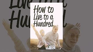 How to Live to a Hundred [upl. by Danielson]