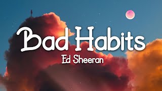 Ed Sheeran  Bad Habits Lyrics [upl. by Vasquez]