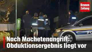 Nach Machetenangriff Obduktionsergebnis liegt vor  kronetv NEWS [upl. by Egarton]