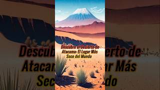 Descubre el Desierto de Atacama history shorts [upl. by Coulombe]