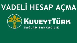 Kuveyt Türk Vadeli Hesap Nasıl Açılır Mevduat Hesabı Açma [upl. by Eiramaliehs832]