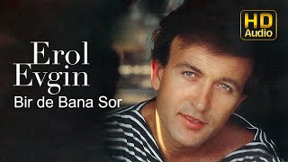 Erol Evgin  Bir de Bana Sor Official Audio [upl. by Nemajneb180]