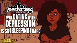 Why Dating With Depression Is So Bleeping Hard  People Watching 3 [upl. by Ingalls523]