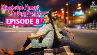 Unakena Naan Enakena Nee  Episode 8  Arrange Marriage Webseries  Namma paiyan [upl. by Hudgens410]