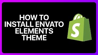 How To Install Envato Elements Shopify Theme Tutorial [upl. by Balliol308]