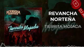 Revancha Norteña  Tierrita Mojada 2022 [upl. by Llyrrad958]