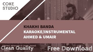 Khaki Banda  KARAOKEINSTRUMENTAL  AHMED amp UMAIR  CLEAN QUALITY  FREE DOWNLOAD  COKE STUDIO [upl. by Aroon29]