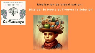 Méditation de Visualisation  Dissiper le Doute et Trouver la Solution [upl. by Iba]