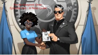 The ReImagined Order  Episode 1  The New Order [upl. by Glarum]