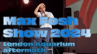 Max Fosh live Show Berlin 2024 The London Aquarium aftermath [upl. by Merat]