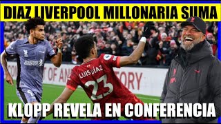 LUIS DIAZ ¡CON PAPAYAZO LIVERPOOL RECIBE MILLONARIA SUMA KLOPP REVELA [upl. by Carin924]