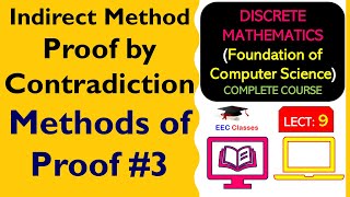 L9 Indirect Method of Proof  Proof by Contradiction  Methods of Proof 3  Discrete Mathematics [upl. by Maier]