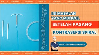 Ini Masalah yang Muncul Setelah Pasang Kontrasepsi Spiral [upl. by Uah]