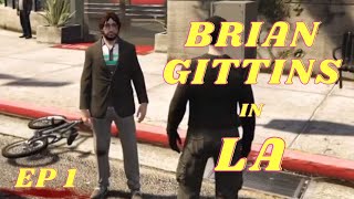 Brian Gittins in LA  Episode 1 [upl. by Emelyne]