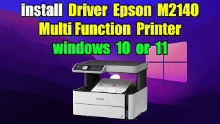 How to install Driver Epson M2140 Multi Function Printer windows 10 or 11 [upl. by Irelav]