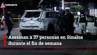 Asesinan a 37 personas en Sinaloa durante el fin de semana [upl. by Auria]