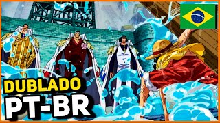 LUFFY VS 3 ALMIRANTES  DUBLADO PTBR 🇧🇷  ONE PIECE DUBLADO [upl. by Yorztif]