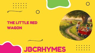 The Little Red Wagon rhyme for Kids and Toddlers by JBCRHYMES [upl. by Adnilema]