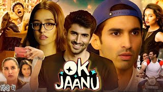 Ok Jaanu Full Movie  Aditya Roy Kapur  Naseeruddin Shah  Shraddha Kapoor  Review amp Facts [upl. by Schmeltzer]