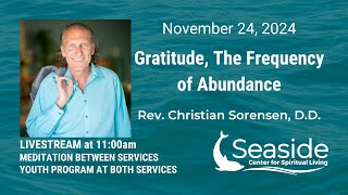 112424 Gratitude The Frequency of Abundance Rev Christian Sorensen DD [upl. by Sheppard]