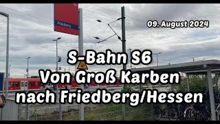 SBahn 6  Groß Karben  FriedbergHessen 09 August 2024 [upl. by Pooley966]