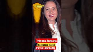 Yolanda Andrade y Su Verdadera Enfermedad shorts viral [upl. by Leasi153]