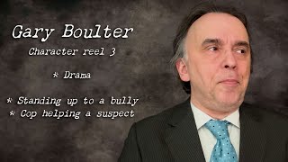 Gary Boulter  Actor  Character reel 3 [upl. by Novehc900]