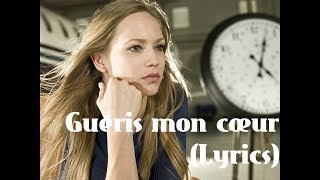 Guéris mon cœur Lyrics [upl. by Anceline17]