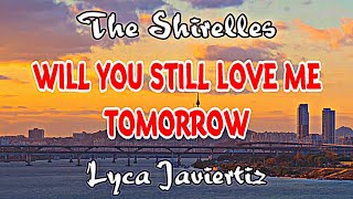 Will You Still Love Me Tomorrow Lyrics  The Shirelles  Lyca Javiertiz [upl. by Kcirttap425]