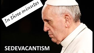 Sedevacantism in Three Minutes [upl. by Ytsur]