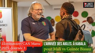 Larrivée des Aigles à KabalaMali vs Guinée Bissau J3 Elm CAN Maroc 2025 [upl. by Ytsirhk]