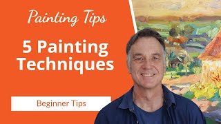 Top 5 Oil PAINTING Techniques Every Beginner Should Know [upl. by Perkoff]