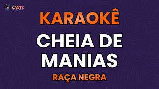 KARAOKÊ 🎤  CHEIA DE MANIAS  RAÇA NEGRA [upl. by Gudrin]