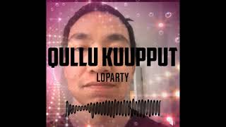 LOParty  Qullu Kuupput [upl. by Sunda]