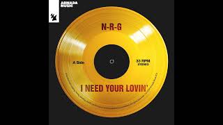 NRG – I Need Your Lovin [upl. by Etteniuq]