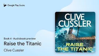 Raise the Titanic Book 4 by Clive Cussler · Audiobook preview [upl. by Yrakcaz898]