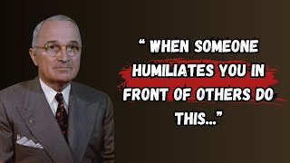 The Best Revenge To People Who Humiliates You Is  President Harry S Truman Timeless Quotes [upl. by Bello]