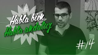 Habla bien habla andaluz  14 ODOV [upl. by Angell853]