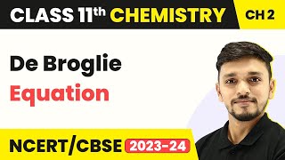 de Broglie Equation  Structure of Atom  Class 11 ChemistryIITJEE [upl. by Dev]